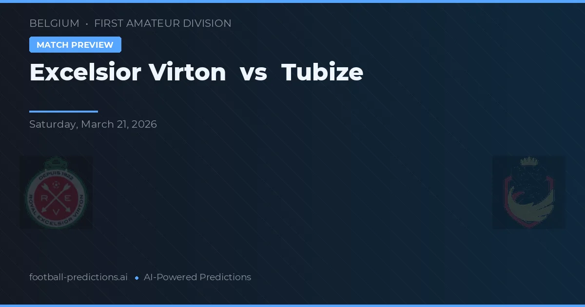Excelsior Virton vs Tubize — prognóstico e prévia do jogo