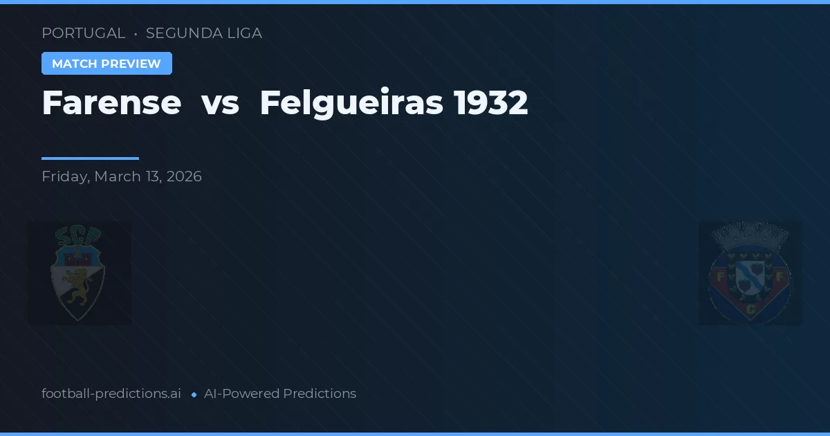 Farense vs Felgueiras 1932 — prognóstico e prévia do jogo