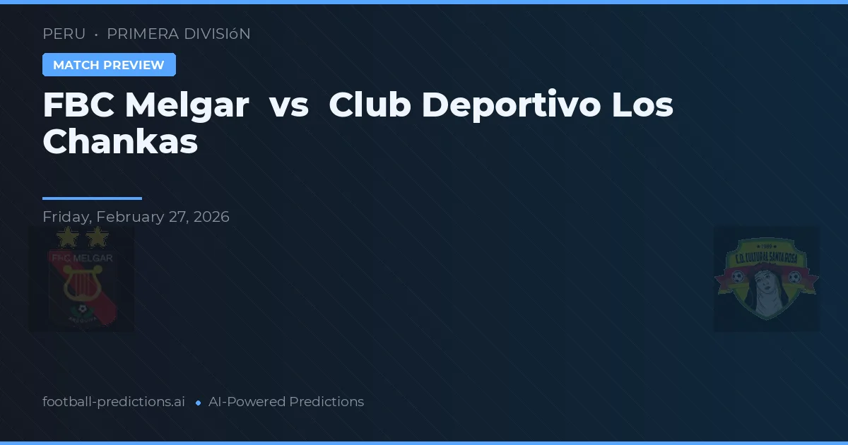 FBC Melgar vs Club Deportivo Los Chankas — prognóstico e prévia do jogo