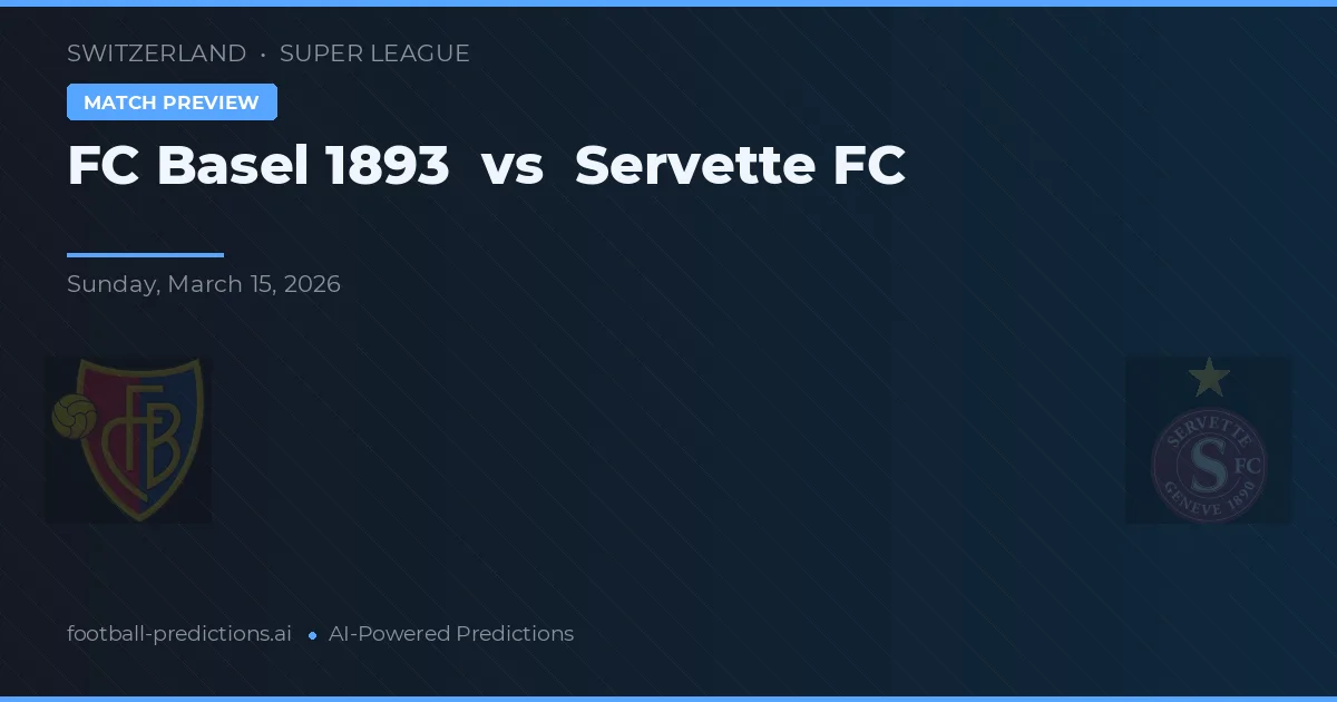 FC Basel 1893 vs Servette FC — prognóstico e prévia do jogo