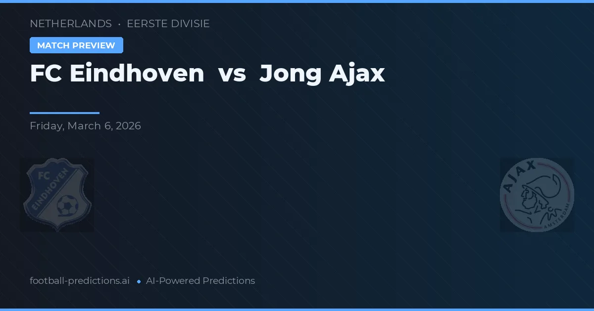FC Eindhoven vs Jong Ajax — prognóstico e prévia do jogo