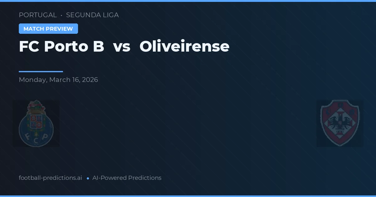 FC Porto B vs Oliveirense — prognóstico e prévia do jogo