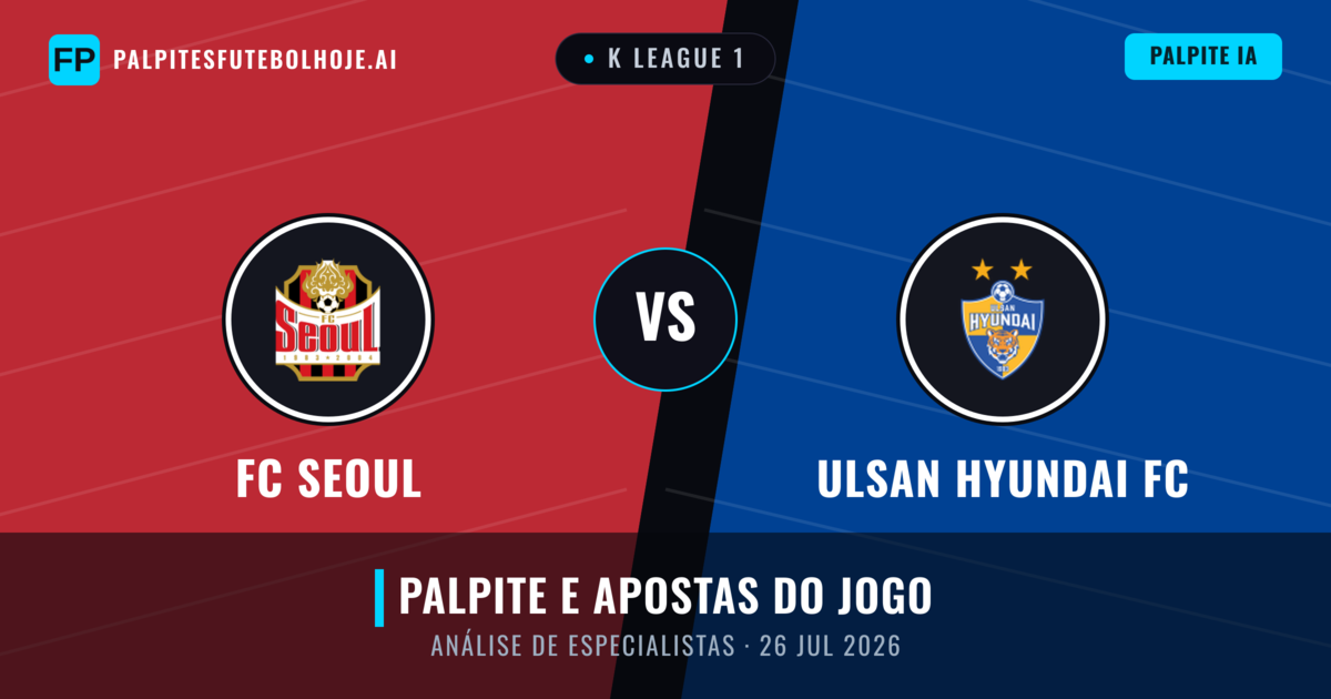 FC Seoul vs Ulsan Hyundai FC — prognóstico e prévia do jogo