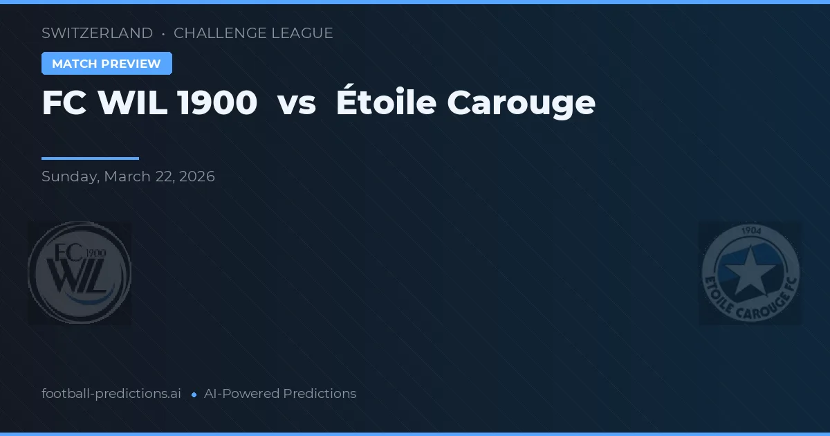 FC WIL 1900 vs Étoile Carouge — prognóstico e prévia do jogo