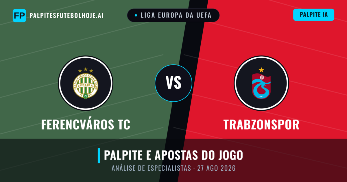 Ferencváros TC vs Trabzonspor — prognóstico e prévia do jogo