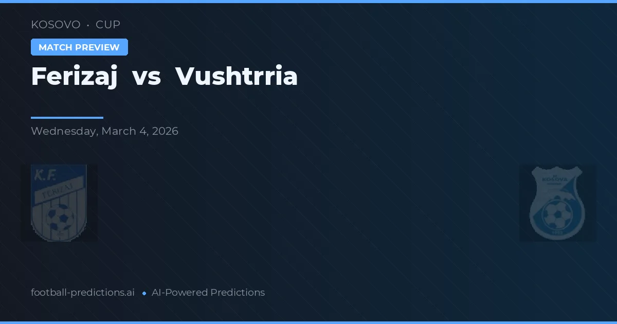 Ferizaj vs Vushtrria — prognóstico e prévia do jogo
