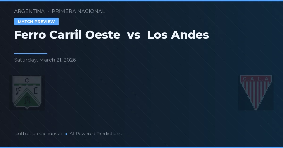 Ferro Carril Oeste vs Los Andes — prognóstico e prévia do jogo
