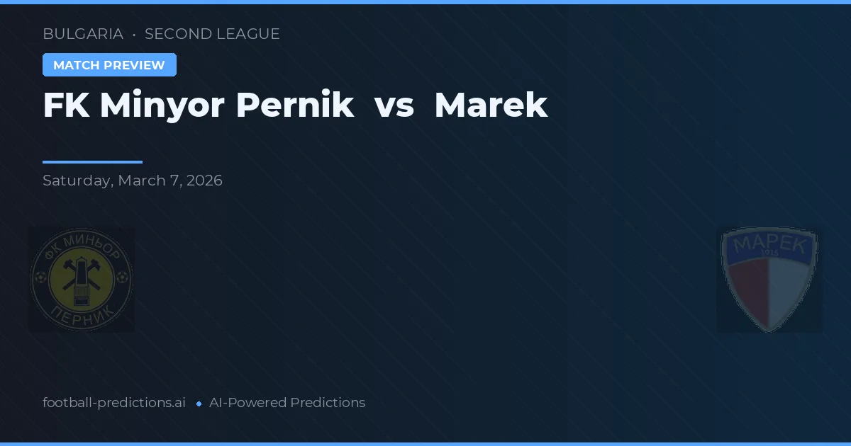 Minyor Pernik vs Marek — prognóstico e prévia do jogo