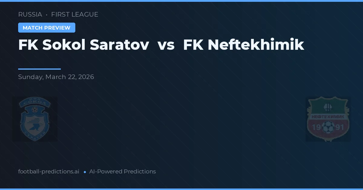 FK Sokol Saratov vs FK Neftekhimik — prognóstico e prévia do jogo