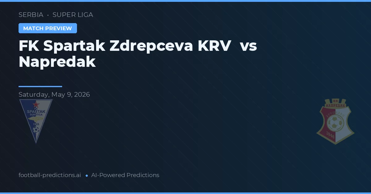 FK Spartak Zdrepceva KRV vs Napredak — prognóstico e prévia do jogo