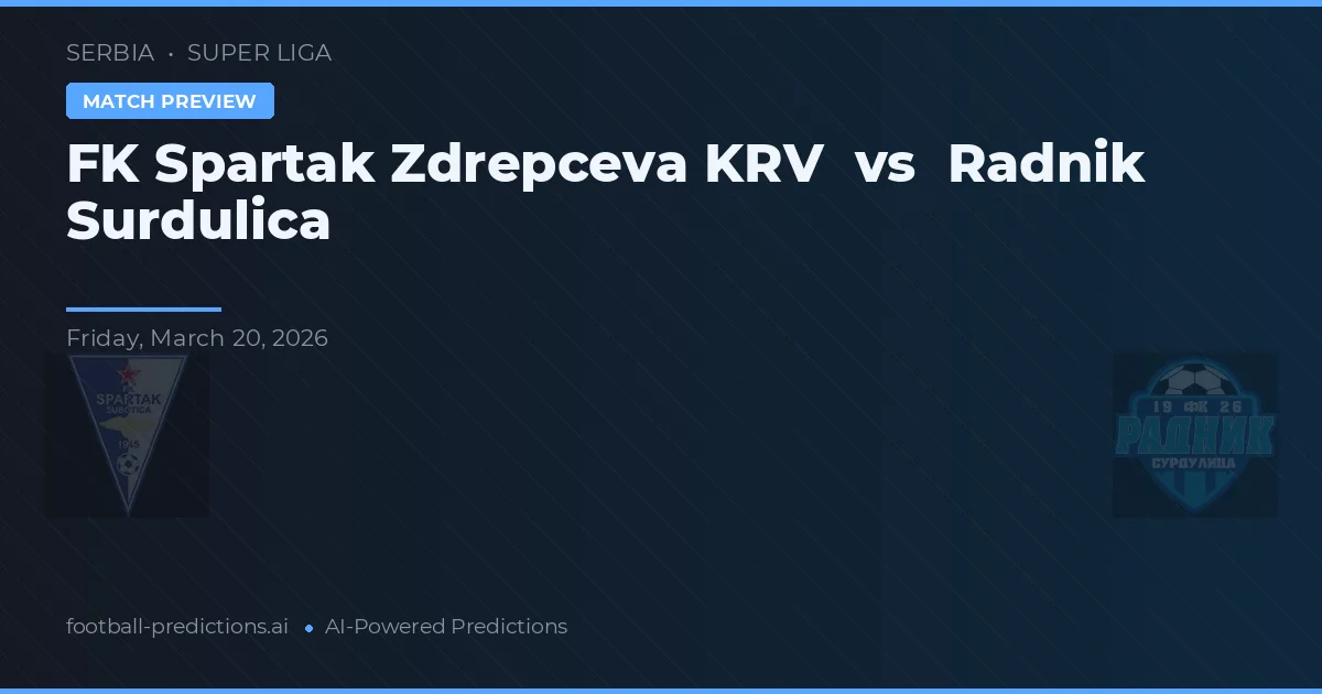 FK Spartak Zdrepceva KRV vs Radnik Surdulica — prognóstico e prévia do jogo