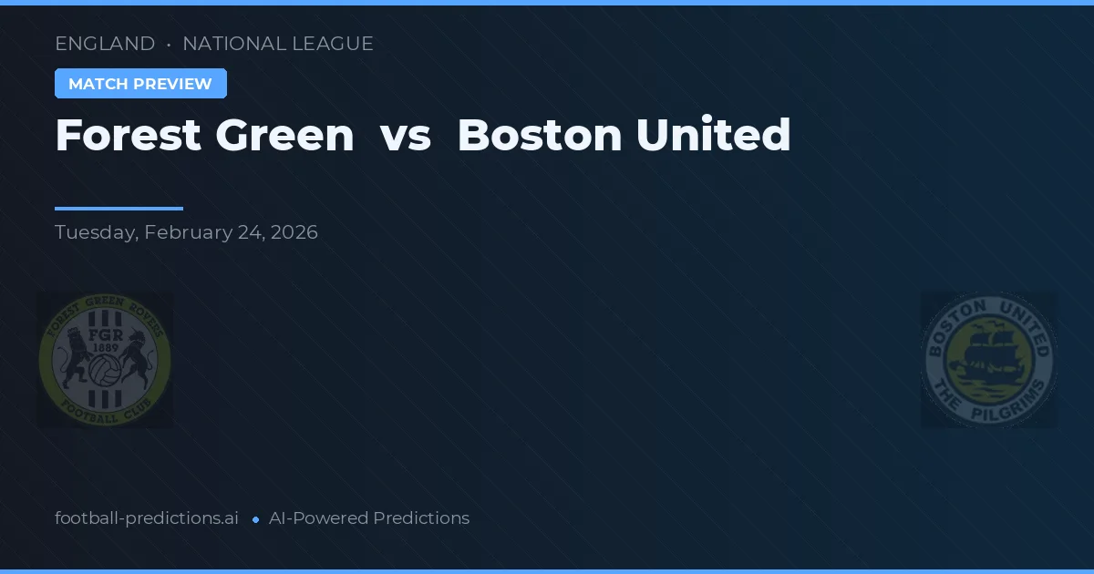 Forest Green Rovers vs Boston United — prognóstico e prévia do jogo