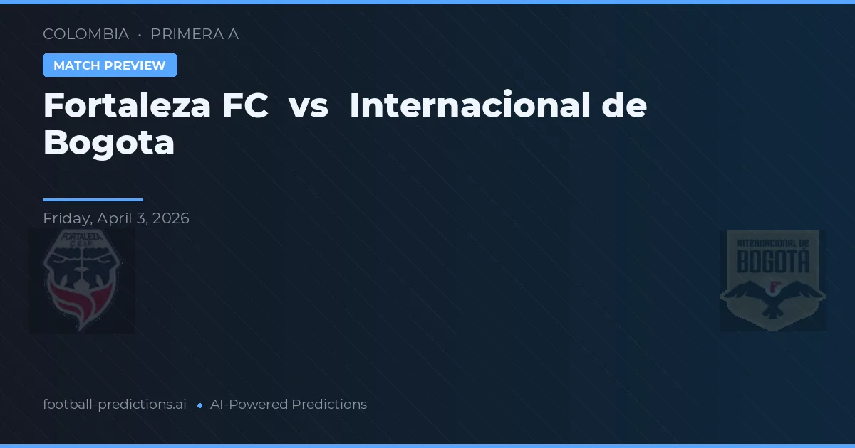 Fortaleza FC vs Independiente de Bogotá — prognóstico e prévia do jogo