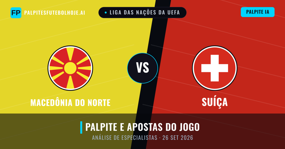 Macedônia do Norte vs Suíça — prognóstico e prévia do jogo