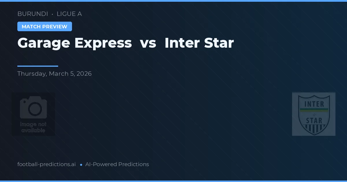 Garage Express vs Inter Star — prognóstico e prévia do jogo