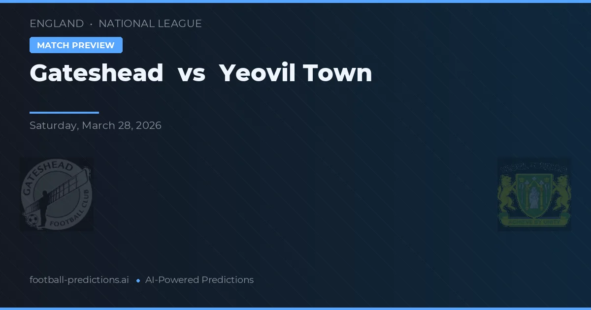 Gateshead vs Yeovil Town — prognóstico e prévia do jogo