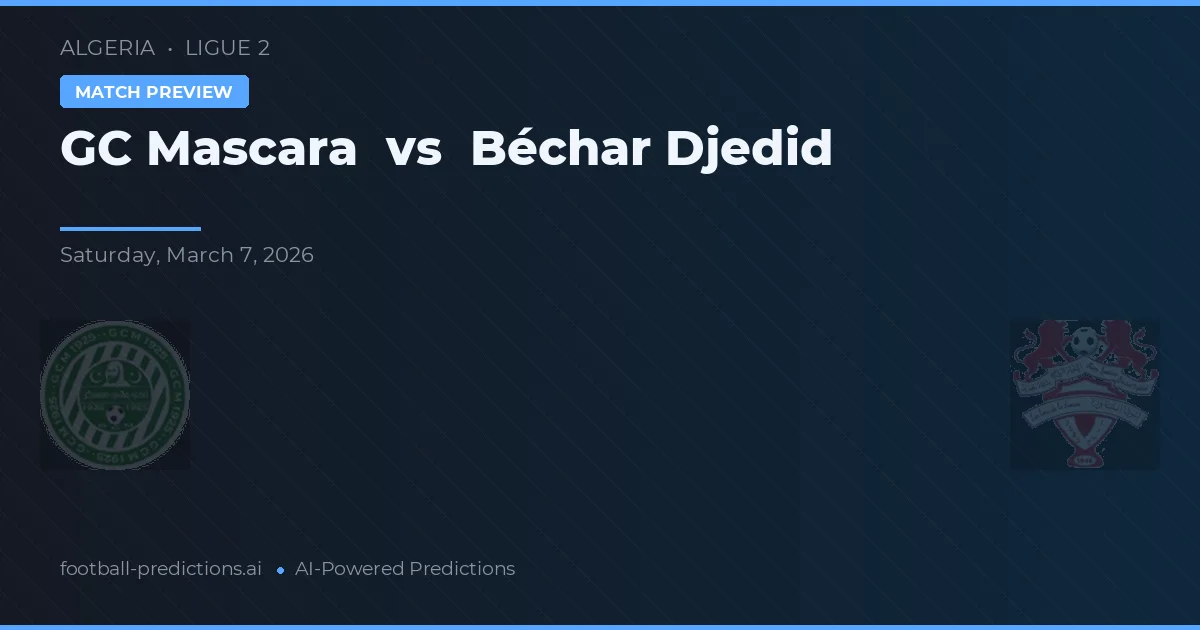 GC Mascara vs Béchar Djedid — prognóstico e prévia do jogo
