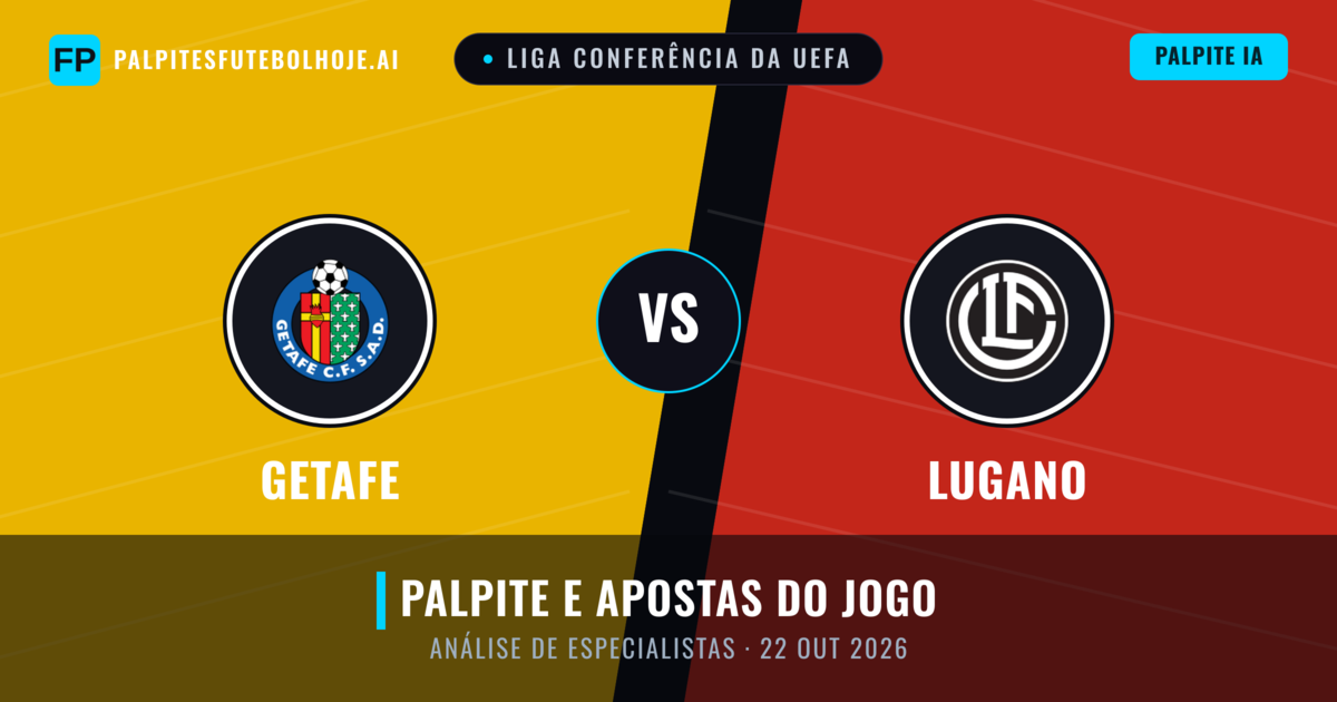 Getafe vs Lugano — prognóstico e prévia do jogo