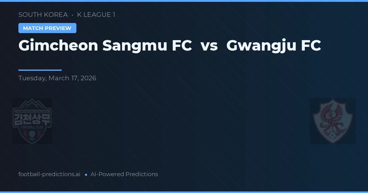 Gimcheon Sangmu FC vs Gwangju FC — prognóstico e prévia do jogo