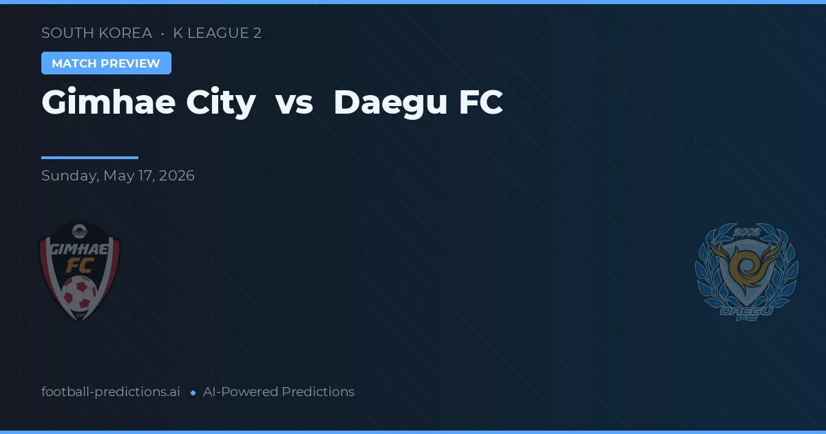 Gimhae City vs Daegu — prognóstico e prévia do jogo