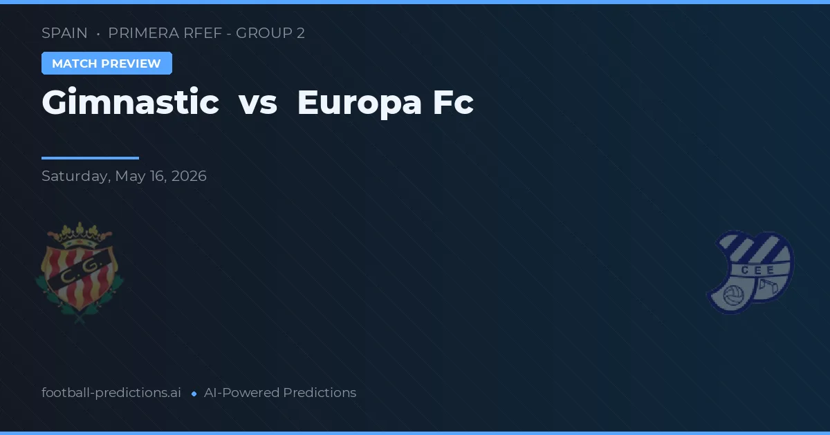 Gimnàstic vs Europa FC — prognóstico e prévia do jogo