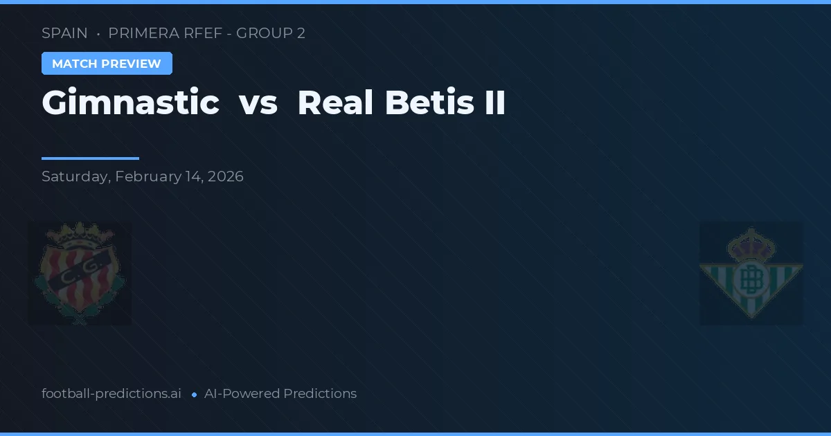 Gimnàstic vs Real Betis B — prognóstico e prévia do jogo