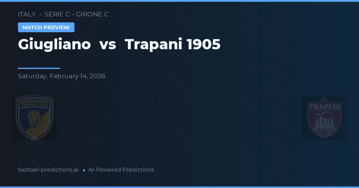 Giugliano vs Trapani 1905 — prognóstico e prévia do jogo