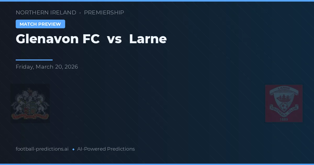 Glenavon FC vs Larne — prognóstico e prévia do jogo