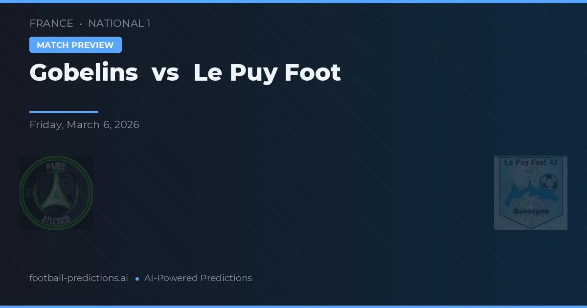Gobelins vs Le Puy Foot — prognóstico e prévia do jogo