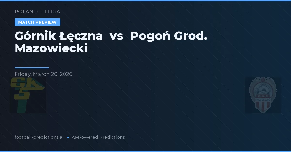 Górnik Łęczna vs Pogoń Grod. Mazowiecki — prognóstico e prévia do jogo