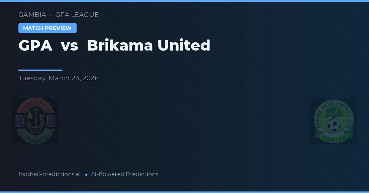 GPA vs Brikama United — prognóstico e prévia do jogo