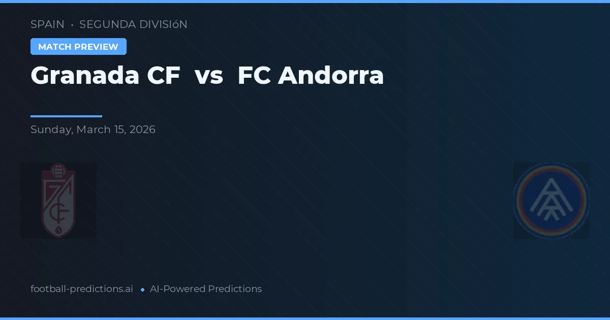 Granada CF vs FC Andorra — prognóstico e prévia do jogo