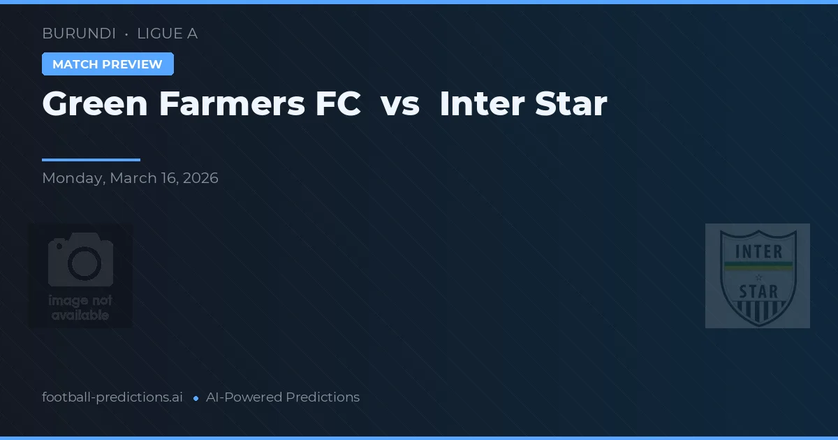Green Farmers FC vs Inter Star — prognóstico e prévia do jogo