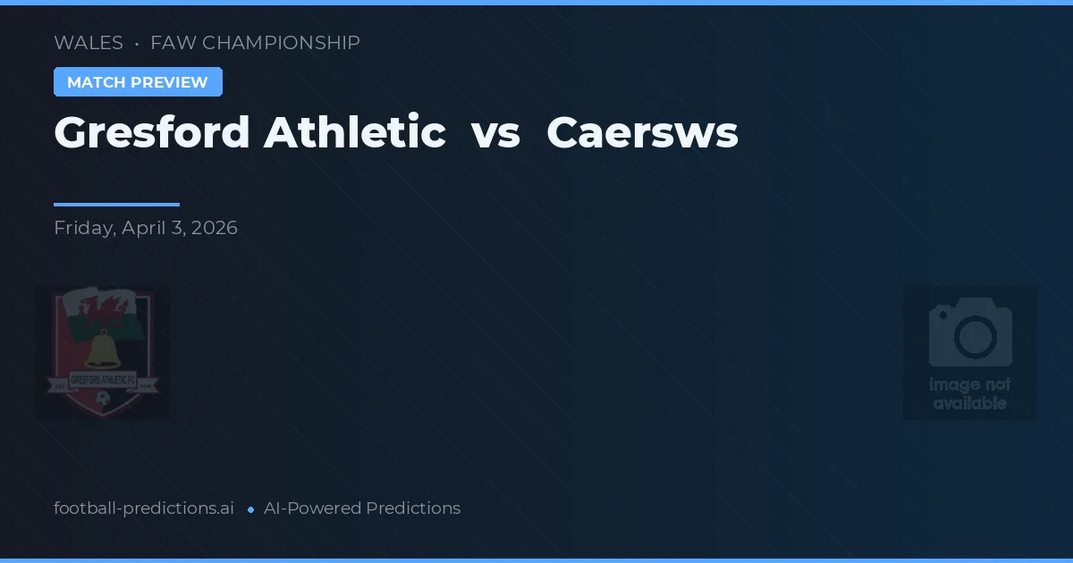Gresford Athletic vs Caersws — prognóstico e prévia do jogo