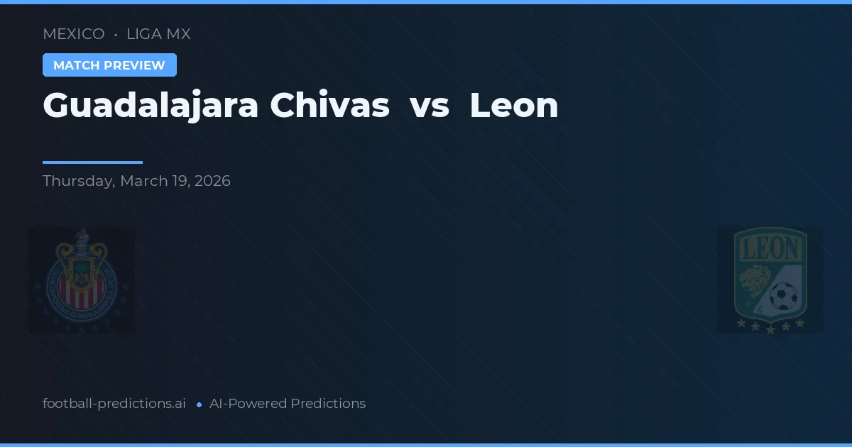 Chivas Guadalajara vs León — prognóstico e prévia do jogo