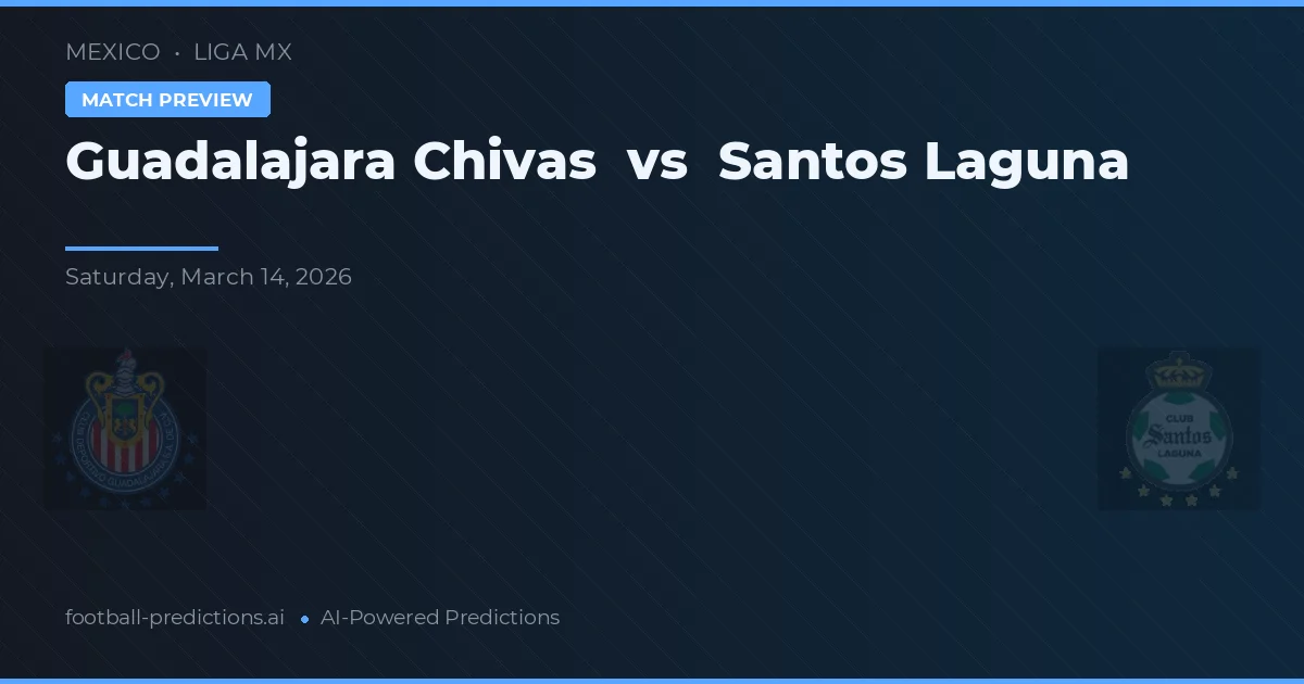 Chivas Guadalajara vs Santos Laguna — prognóstico e prévia do jogo