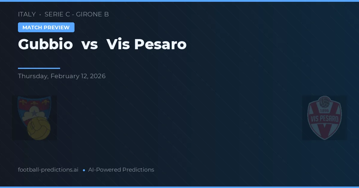 Gubbio vs Vis Pesaro — prognóstico e prévia do jogo