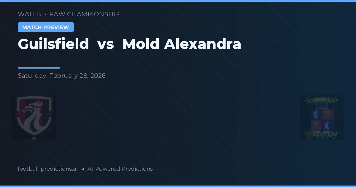 Guilsfield vs Mold Alexandra — prognóstico e prévia do jogo