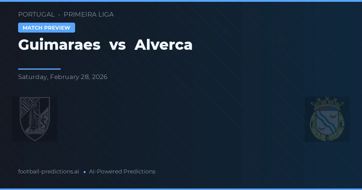 Guimarães vs Alverca — prognóstico e prévia do jogo