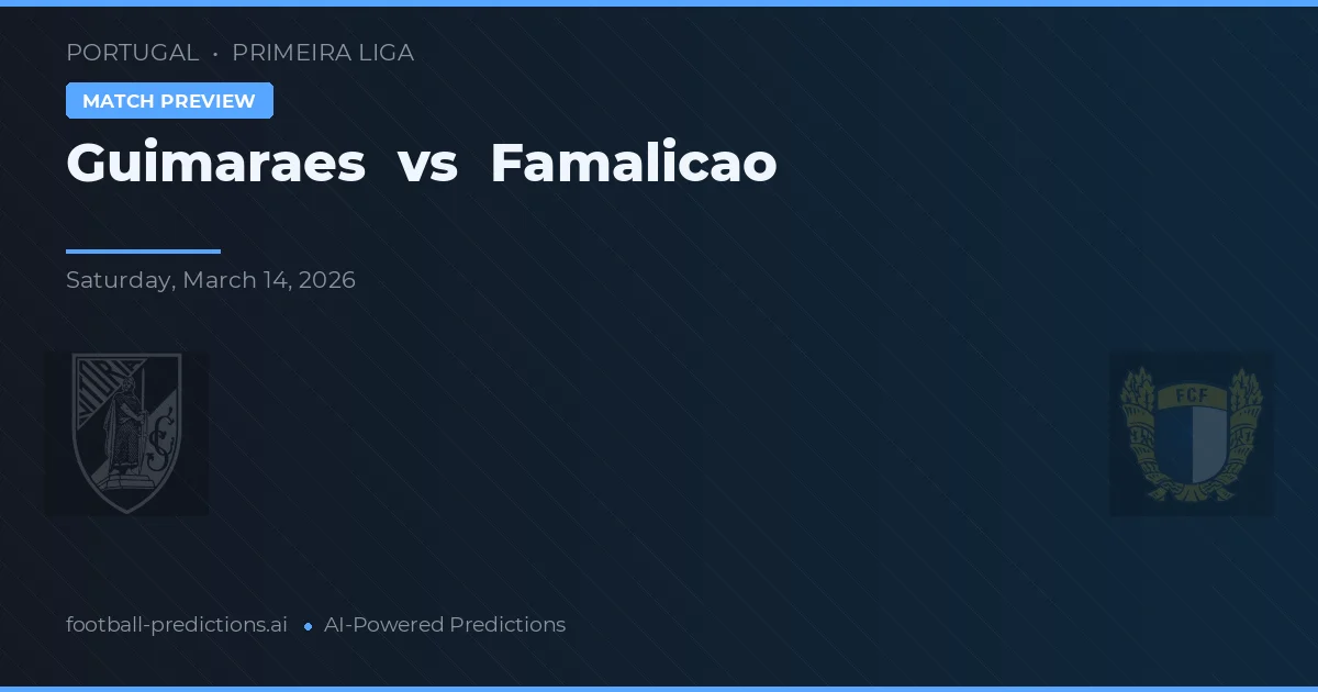 Guimarães vs Famalicão — prognóstico e prévia do jogo