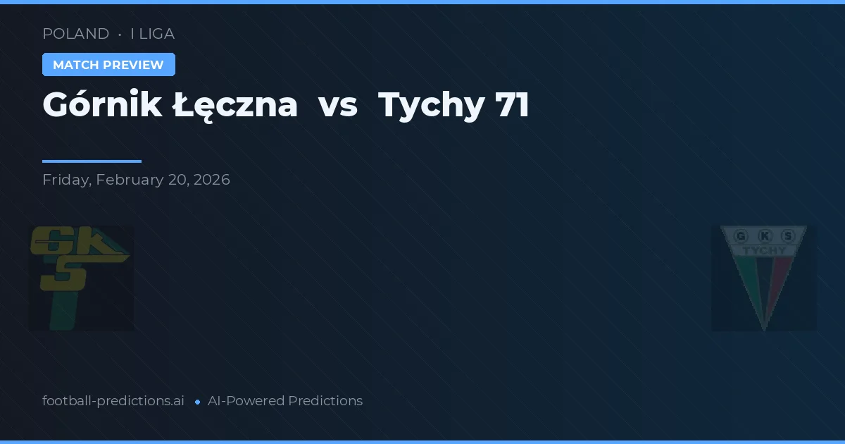Górnik Łęczna vs Tychy 71 — prognóstico e prévia do jogo
