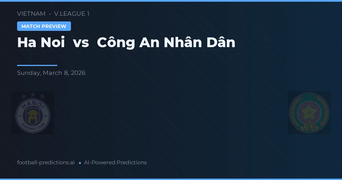 Hà Nội vs Công An Nhân Dân — prognóstico e prévia do jogo