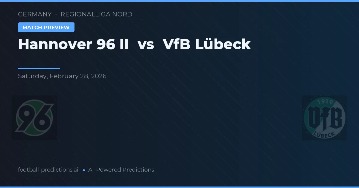 Hannover 96 II vs VfB Lübeck — prognóstico e prévia do jogo