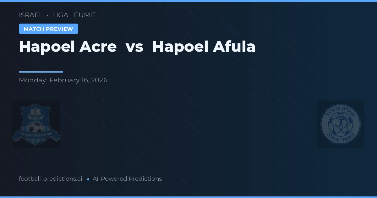 Hapoel Acre vs Hapoel Afula — prognóstico e prévia do jogo