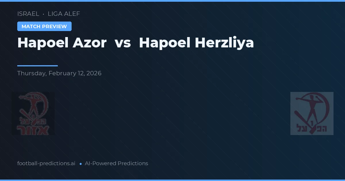 Hapoel Azor vs Hapoel Herzliya — prognóstico e prévia do jogo