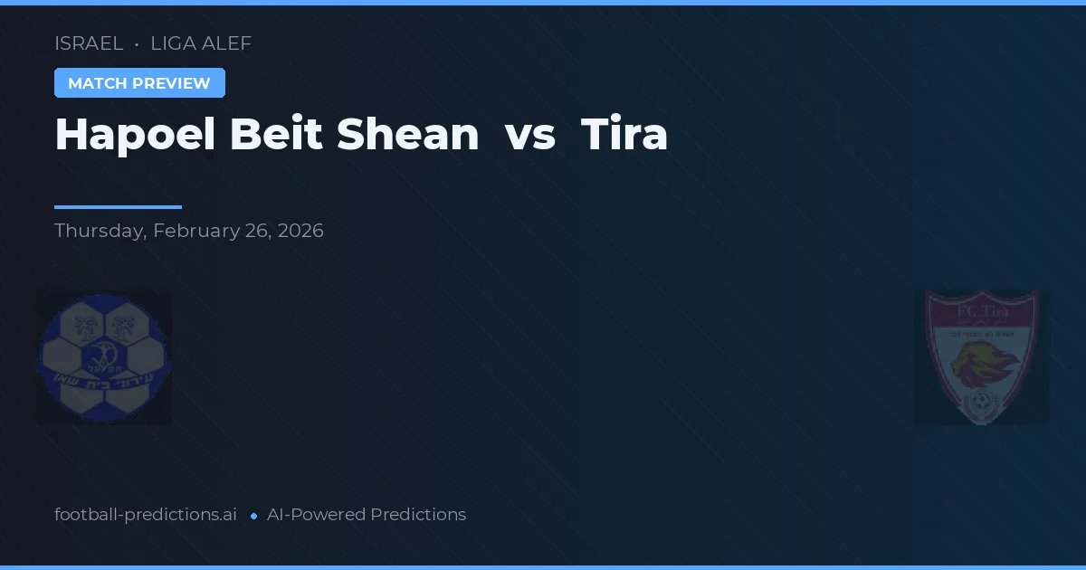 Hapoel Beit She'an vs Tira — prognóstico e prévia do jogo