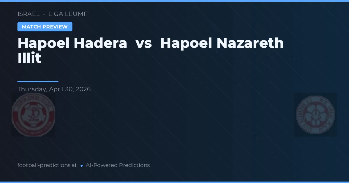 Hapoel Nazareth Illit vs Hapoel Hadera — prognóstico e prévia do jogo