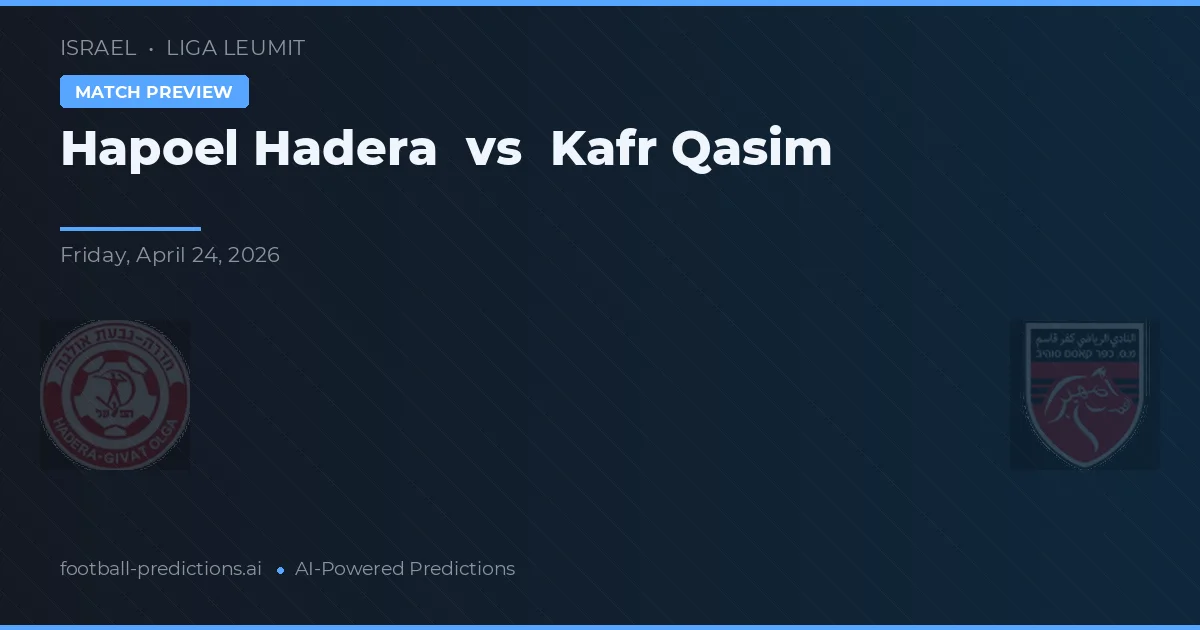 Hapoel Hadera vs Kafr Qasim — prognóstico e prévia do jogo