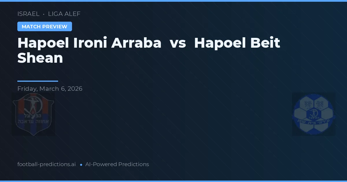 Hapoel Ironi Arraba vs Hapoel Beit She'an — prognóstico e prévia do jogo