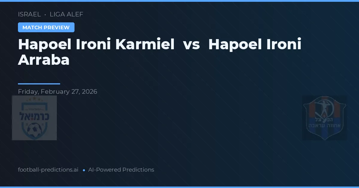 Hapoel Ironi Karmiel vs Hapoel Ironi Arraba — prognóstico e prévia do jogo